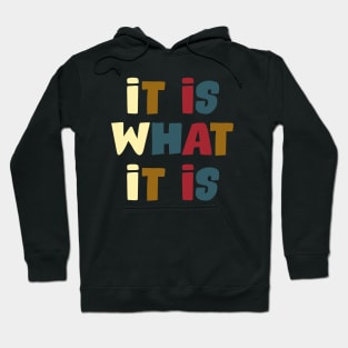 It Is What It is Hoodie